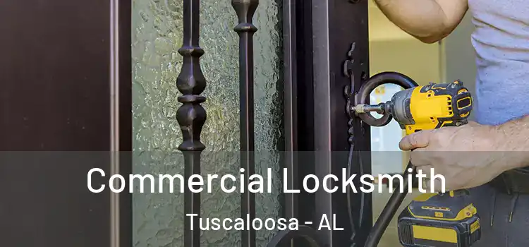 Commercial Locksmith Tuscaloosa - AL