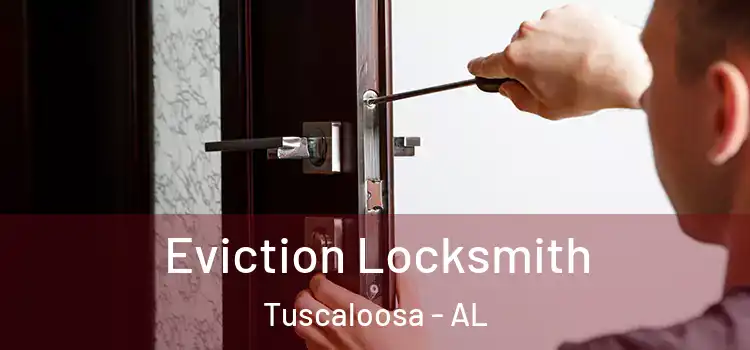  Eviction Locksmith Tuscaloosa - AL