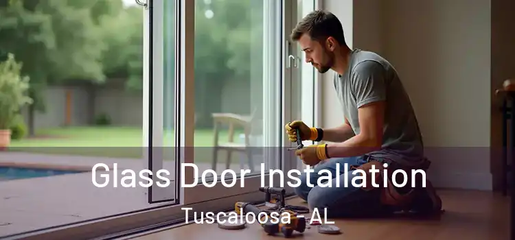 Glass Door Installation Tuscaloosa - AL
