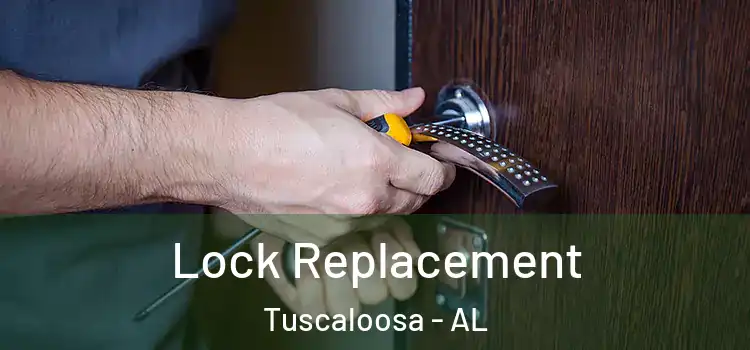  Lock Replacement Tuscaloosa - AL