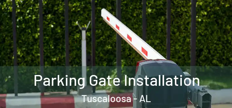 Parking Gate Installation Tuscaloosa - AL